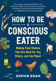 Book cover of: How to Be a Conscious Eater