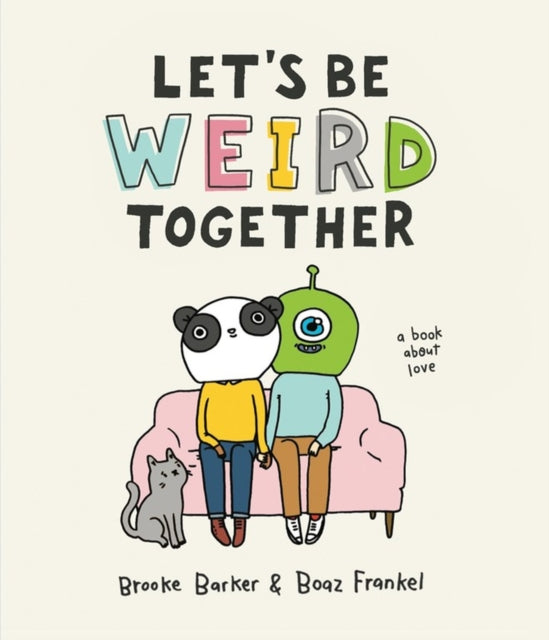 Book cover of: Let's Be Weird Together. By: Brooke Barker