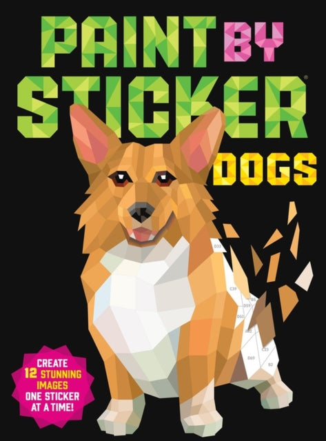 Paint by Sticker: Dogs, Create 12 Stunning Images One Sticker at a Time! 9781523509652 Workman Publishing