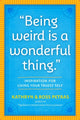 Book cover of: "Being Weird Is a Wonderful Thing". By: Kathryn Petras