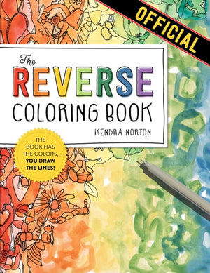 Reverse Coloring Book™, The Book Has the Colors, You Draw the Lines!