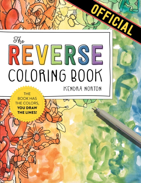 Reverse Coloring Book™, The Book Has the Colors, You Draw the Lines! 9781523515271 Kendra Norton