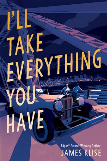 Book cover of: I'll Take Everything You Have. By: James Klise