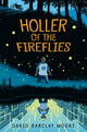 Book cover of: Holler of the Fireflies. By: David Barclay Moore