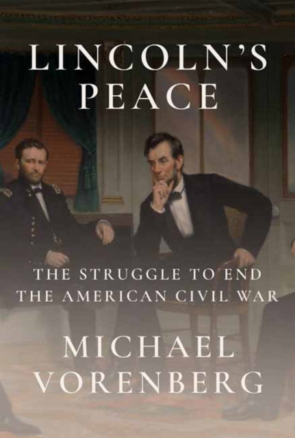 Book cover of: Lincoln's Peace. By: Michael Vorenberg