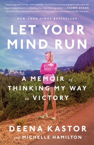 Let Your Mind Run, A Memoir of Thinking My Way to Victory