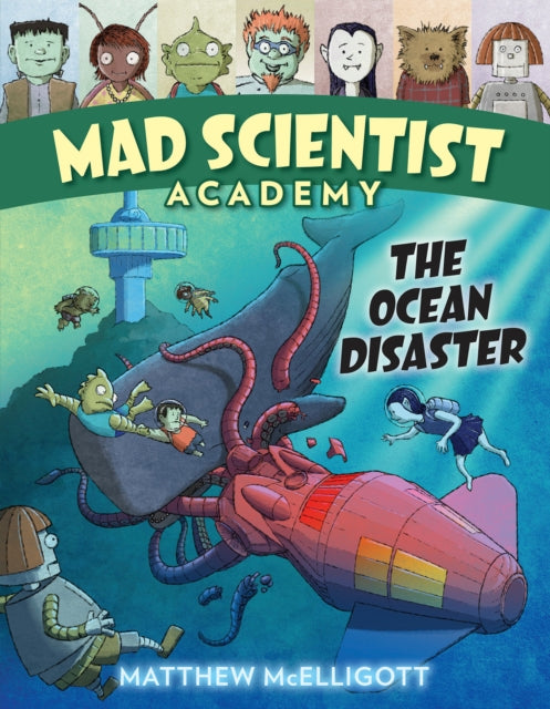 Book cover of: Mad Scientist Academy: The Ocean Disaster. By: Matthew McElligott