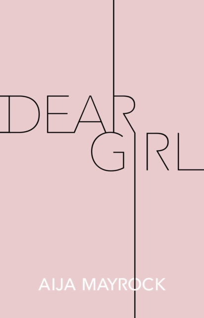 Book cover of: Dear Girl. By: Aija Mayrock