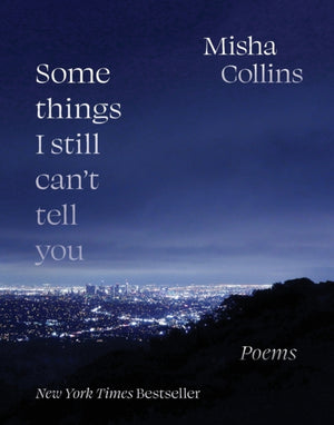 Some Things I Still Can't Tell You, Poems