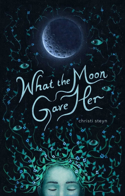 Book cover of: What the Moon Gave Her. By: Christi Steyn