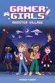 Book cover of: Gamer Girls: Monster Village. By: Andrea Towers