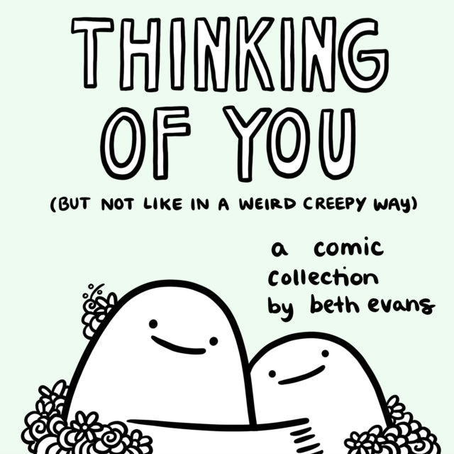 Book cover of: Thinking of You (but not like in a weird creepy way). By: Beth Evans