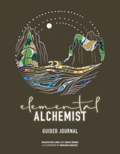 Book cover of: Elemental Alchemist Guided Journal. By: Nyasha Williams