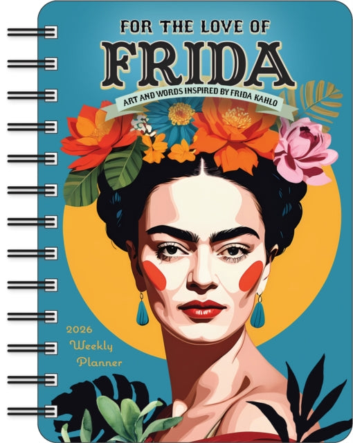 Book cover of: For the Love of Frida 2026 Weekly Planner Calendar