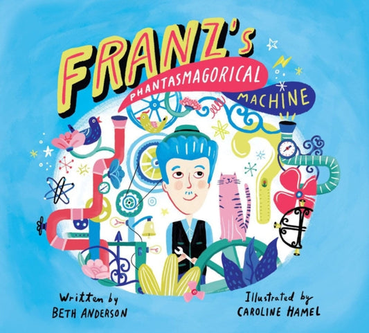Book cover of: Franz's Phantasmagorical Machine. By: Beth Anderson