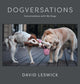 Book cover of: Dogversations. By: David Leswick