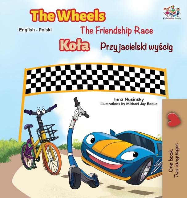 Book cover of: The Wheels -The Friendship Race (English Polish Bilingual Book). By: KidKiddos Books