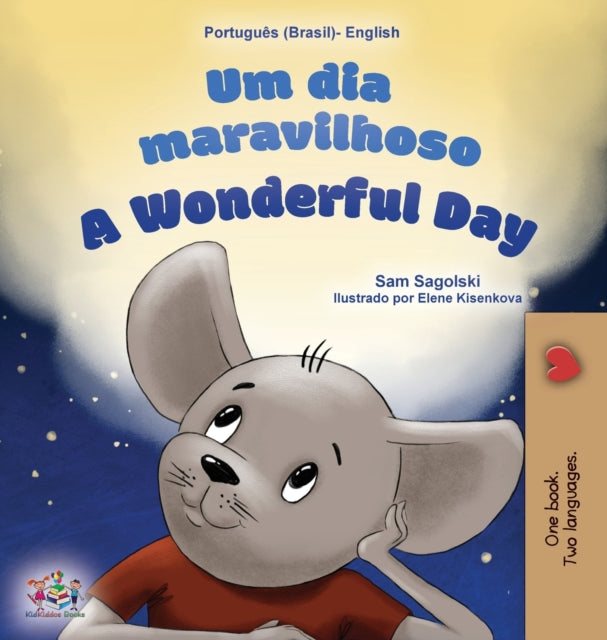 Book cover of: A Wonderful Day (Brazilian Portuguese English Bilingual Book for Kids). By: Sam Sagolski