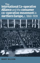 Book cover of: International Co-Operative Alliance and the Consumer Co-Operative Movement in Northern Europe, c. 1860-1939. By: Mary Hilson