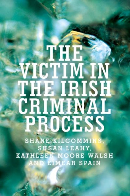 Book cover of: Victim in the Irish Criminal Process. By: Shane Kilcommins