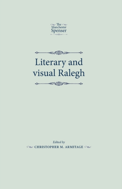 Book cover of: Literary and Visual Ralegh. By: Christopher M. Armitage