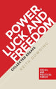 Book cover of: Power, Luck and Freedom. By: Keith Dowding