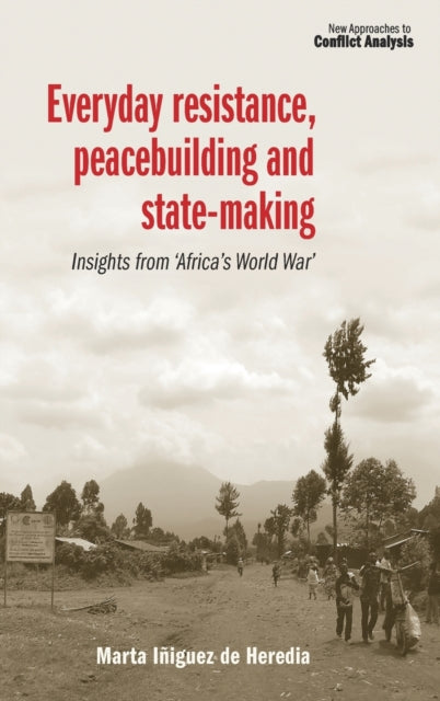 Book cover of: Everyday Resistance, Peacebuilding and State-Making. By: Marta Iñiguez de Heredia