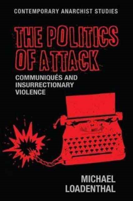 Book cover of: Politics of Attack. By: Michael Loadenthal