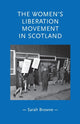 Book cover of: Women's Liberation Movement in Scotland. By: Sarah Browne