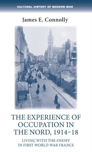Experience of Occupation in the Nord, 1914–18
