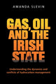 Book cover of: Gas, Oil and the Irish State. By: Amanda Slevin