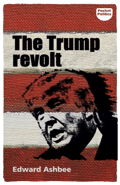 Book cover of: Trump Revolt. By: Edward Ashbee