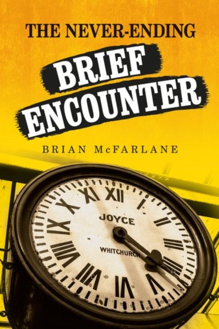 Book cover of: Never-Ending Brief Encounter. By: Brian McFarlane