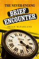 Book cover of: Never-Ending Brief Encounter. By: Brian McFarlane