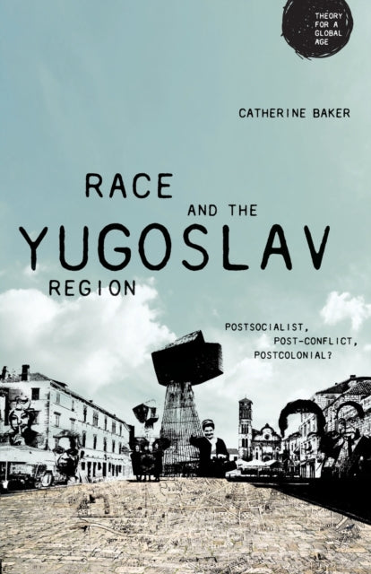 Book cover of: Race and the Yugoslav Region. By: Catherine Baker