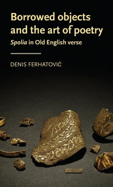 Book cover of: Borrowed Objects and the Art of Poetry. By: Denis Ferhatovic