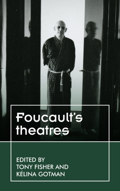 Book cover of: Foucault’S Theatres. By: Fisher GOTMAN