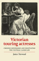 Book cover of: Victorian Touring Actresses. By: Janice Norwood