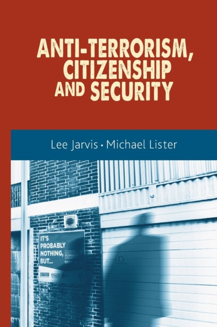 Book cover of: Anti-Terrorism, Citizenship and Security. By: Lee Jarvis
