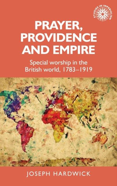 Book cover of: Prayer, Providence and Empire. By: Joseph Hardwick