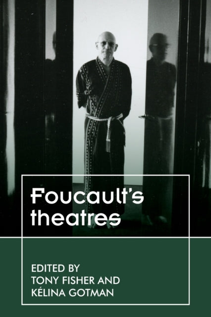 Book cover of: Foucault’S Theatres. By: Fisher GOTMAN