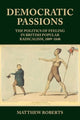Book cover of: Democratic Passions. By: Matthew Roberts