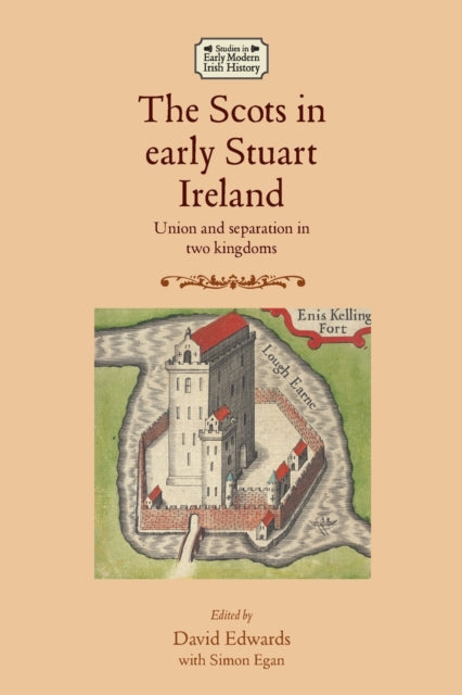 Book cover of: Scots in Early Stuart Ireland. By: Simon Egan