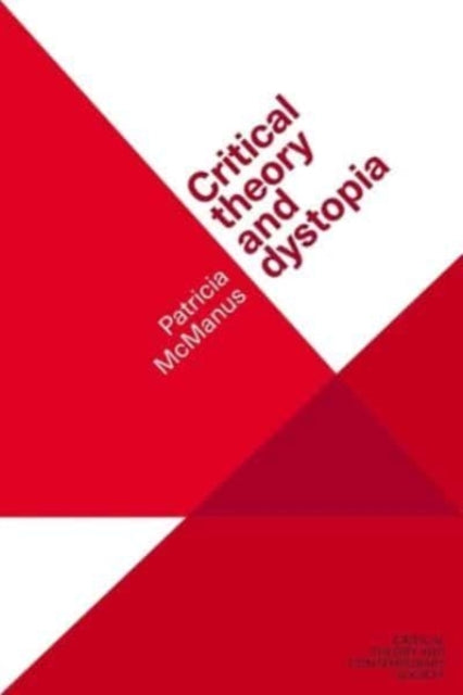 Book cover of: Critical Theory and Dystopia. By: Patricia McManus