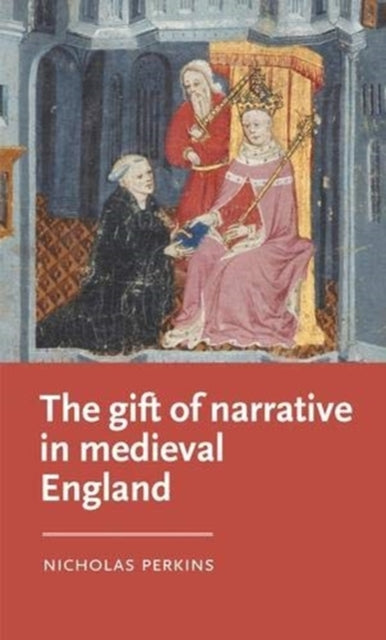 Book cover of: Gift of Narrative in Medieval England. By: Nicholas Perkins