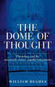 Book cover of: Dome of Thought. By: William Hughes