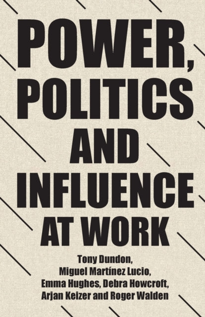 Book cover of: Power, Politics and Influence at Work. By: Tony Dundon