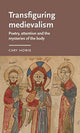 Book cover of: Transfiguring Medievalism. By: Cary Howie