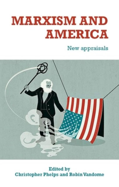 Book cover of: Marxism and America. By: Christopher Phelps