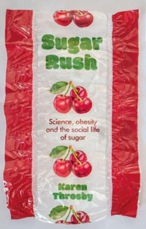 Sugar Rush, Science, Politics and the Demonisation of Fatness